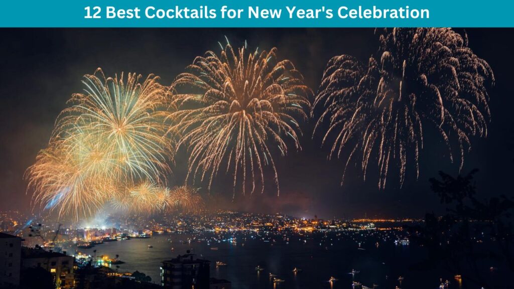 12 Best Cocktails for New Year's Celebration