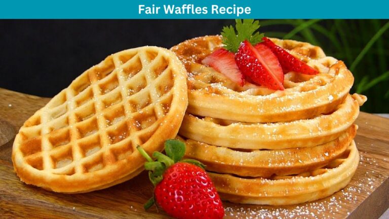 The Ultimate Guide to Fair Waffles Recipe