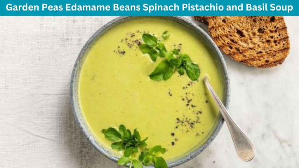 Garden Peas Edamame Beans Spinach Pistachio and Basil Soup